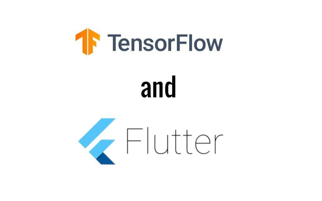 Flutter and Tensorflow Flutter and Tensorflow