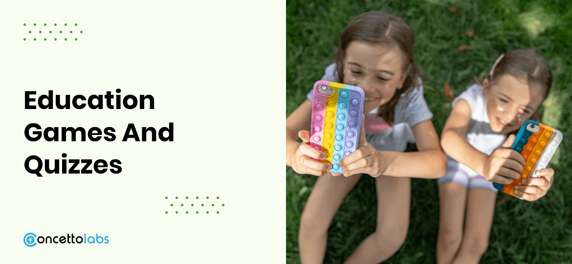 Education games and quizzes