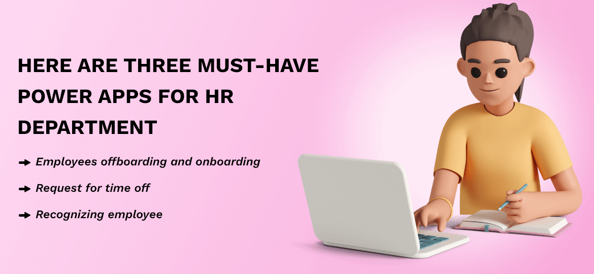 THREE MUST-HAVE POWER APPS FOR THE HR DEPARTMENT: THREE MUST-HAVE POWER APPS FOR THE HR DEPARTMENT: