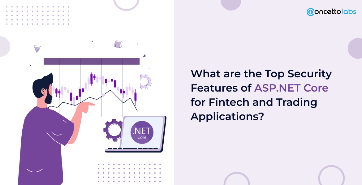 What are the Top Security Features of ASP.NET Core for Fintech and Trading Applications?