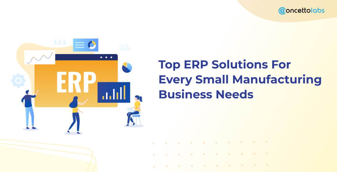 Top ERP Solutions for Every Small Manufacturing Business Needs.