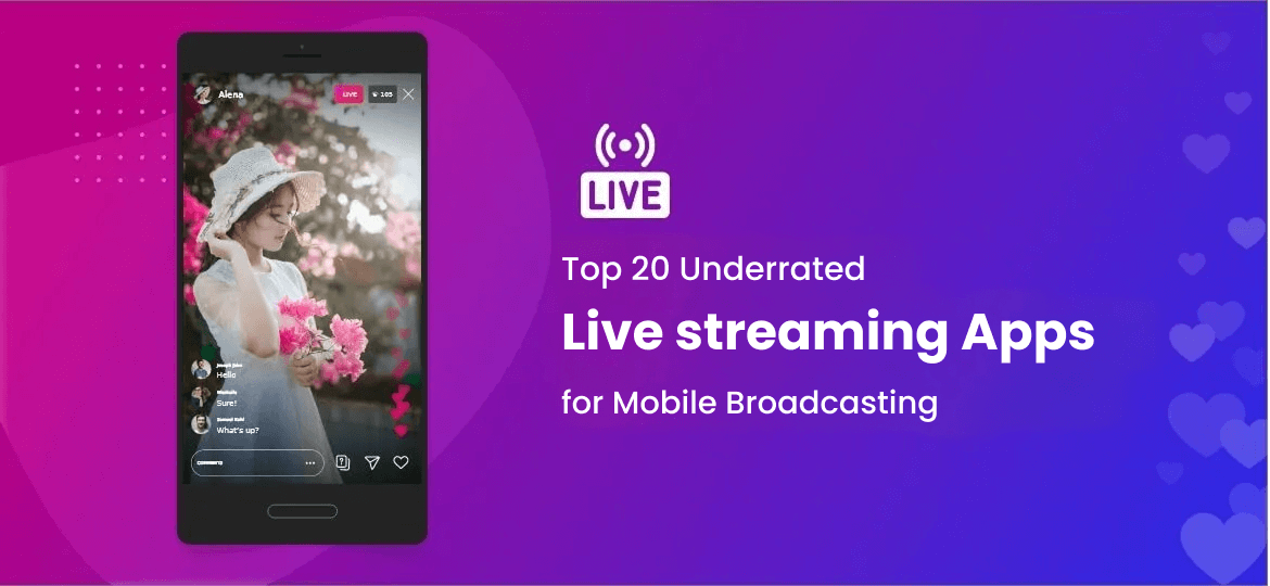 Best 20 Underrated Live Streaming Apps for Mobile Broadcasting
