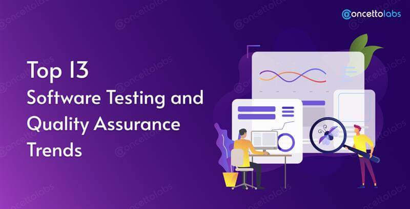Top 13 Software Testing and Quality Assurance Trends