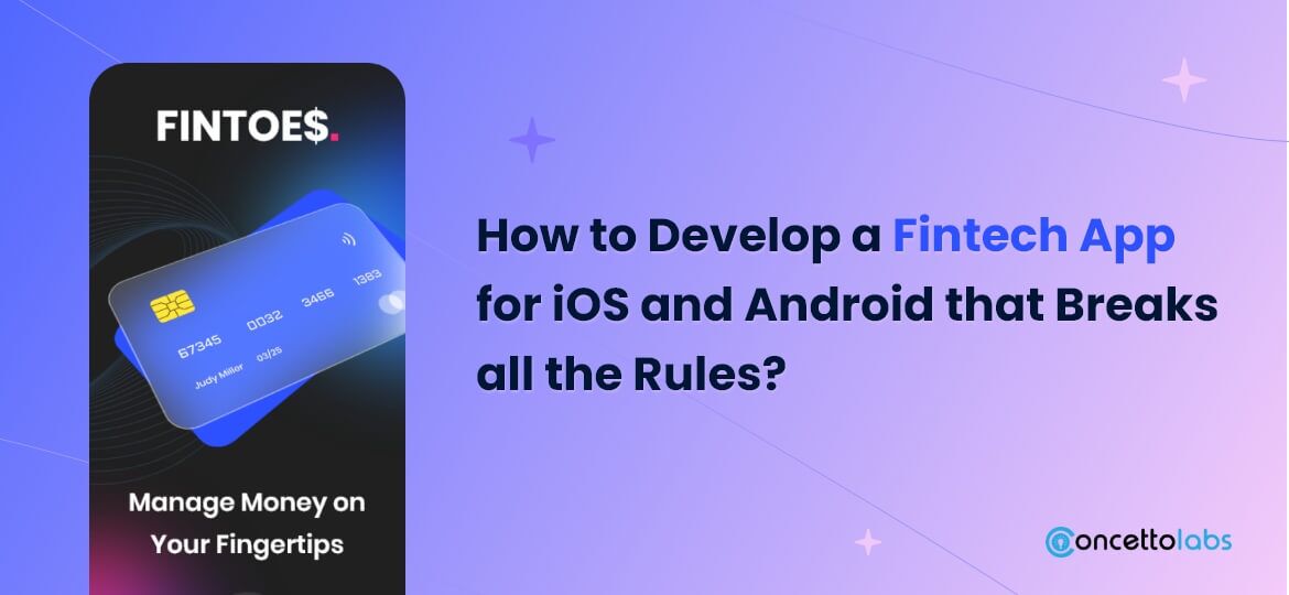 How to Develop a Fintech App for iOS and Android that Breaks all the Rules?
